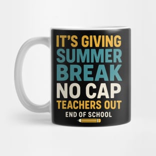 It's-Giving-Summer-Break-No-Cap-Teachers-Out-End-Of-School Mug